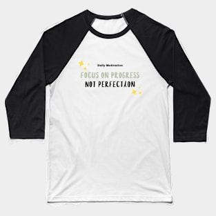 Focus on Progress Not perfection Baseball T-Shirt